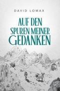 Cover: Auf den Spuren meiner Gedanken - Lomax Family, LLC