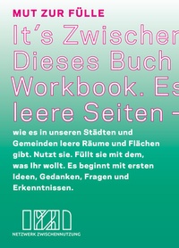Enlarge image Cover: MUT ZUR FÜLLE - It´s Zwischennutzung - NZN - Netzwerk Zwischennutzung