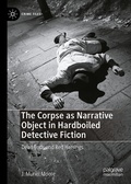 Cover: The Corpse as Narrative Object in Hardboiled Detective Fiction - Palgrave Macmillan