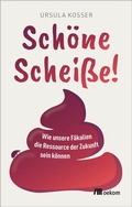 Cover: Sch&ouml;ne Schei&szlig;e! - oekom verlag