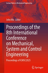Enlarge image Cover: Proceedings of the 8th International Conference on Mechanical, System and Control Engineering - Springer
