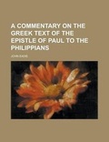 Bild: A Commentary on the Greek Text of the Epistle of Paul to the Philippians - Rarebooksclub.com