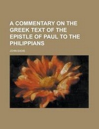 Bild: A Commentary on the Greek Text of the Epistle of Paul to the Philippians - Rarebooksclub.com