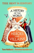 Cover: A History of the World in 51 Heroes and Villains - Bloomsbury UK