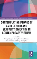 Cover: Contemplating Pedagogy amid Gender and Sexuality Diversity in Contemporary Vietnam - Routledge