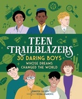 Cover: Teen Trailblazers: 30 Daring Boys Whose Dreams Changed the World - St Martin's Press