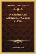Cover: Die Einheit Und Achtheit Der Genesis (1838) - Kessinger Publishing