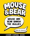 Cover: Mouse and Bear: Banish the Bullies - Wren & Rook
