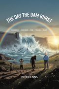 Cover: The Day the Dam Burst: Innocence - Confusion - Pain - Trauma - Relief - Tellwell Talent