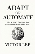 Cover: ADAPT OR AUTOMATE - Victor Lee Books