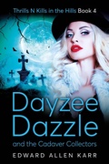 Cover: Dayzee Dazzle and the Cadaver Collectors (Thrills N Kills In The Hills, #4) - Lakeside Letters, LLC
