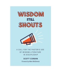 Enlarge image Cover: Wisdom Still Shouts - Northeastern Baptist Press