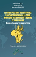 Cover: Le guide pratique du protocole portant cr&eacute;ation de la Cour africaine des droits de l'homme et des peuples - Editions L'Harmattan