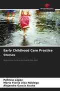 Cover: Early Childhood Care Practice Stories - Our Knowledge Publishing