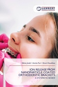Cover: Ion Release from Nanoparticle Coated Orthodontic Brackets - LAP Lambert Academic Publishing
