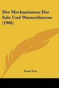 Cover: Der Mechanismus Der Salz Und Wasserdiurese (1906) - Kessinger Publishing