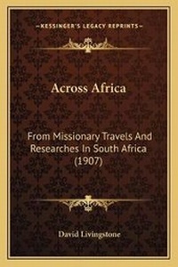 Abbildung von: Across Africa - Kessinger Publishing