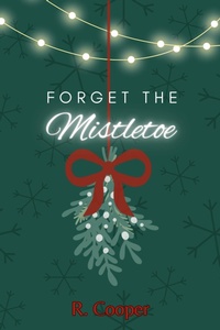 Enlarge image Cover: Forget the Mistletoe - R. Cooper