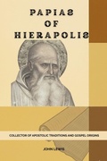 Cover: Papias of Hierapolis - John Lewis