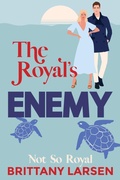 Cover: The Royal's Enemy (Magnolia Bay, #2) - Brittany Larsen