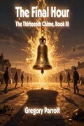 Cover: The Final Hour (The Thirteenth Chime, #3) - Mr Parrott