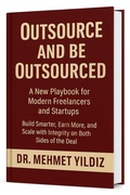 Cover: Outsource and Be Outsourced: A New Playbook for Modern Freelancers and Startups - Digitalmehmet