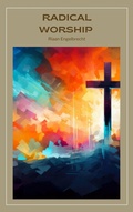 Cover: Radical Worship - Riaan Engelbrecht