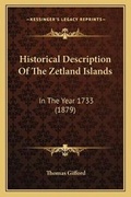 Cover: Historical Description Of The Zetland Islands - Kessinger Publishing