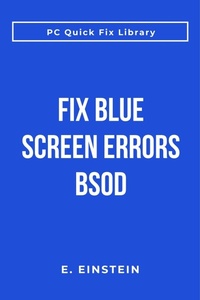 Enlarge image Cover: Fix Blue Screen Errors BSOD (PC Quick Fix Library) - Tech Problems Solved Press