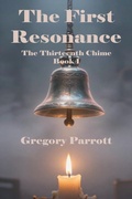 Cover: The First Resonance (The Thirteenth Chime, #1) - Mr Parrott
