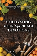 Cover: Cultivating Your Marriage Devotions - Palmetto Publishing