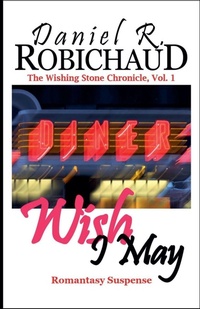 Enlarge image Cover: Wish I May - The Wishing Stone Chronicle