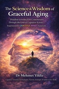 Cover: The Science and Wisdom of  Graceful Aging: Distilled Lessons from Centenarians Through the Lens of Cognitive Science - Digitalmehmet