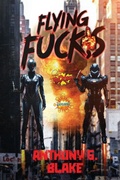 Cover: Flying Fucks - Anthony G Blake
