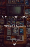 Cover: A Million Love : EPIS&Oacute;DIO 3 - Tumba Publishing Worldwide