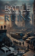 Cover: Battle Within the Ruins - KAJE Legacy LLC