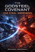 Cover: The Godsteel Covenant: The Final Ascension - Michael McKinney