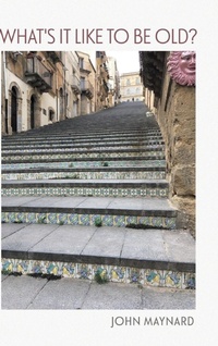 Enlarge image Cover: What's It Like To Be Old? - Finishing Line Press
