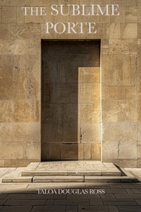Enlarge image Cover: The Sublime Porte (THRESHOLD, #1) - Vestige & Veil - Taloa House Publishing