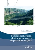 Cover: L'&eacute;ducation chr&eacute;tienne des jeunes en contexte de pluralisme religieux - Peter Lang Verlag