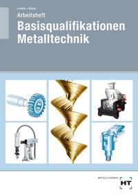 Enlarge image Cover: Arbeitsheft Basisqualifikationen Metalltechnik - Verlag Handwerk und Technik