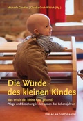 Cover: Die W&uuml;rde des kleinen Kindes - Verlag am Goetheanum