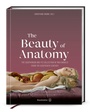 Cover: The Beauty of Anatomy - Brandstätter Verlag