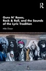 Cover: Guns N' Roses, Rock & Roll, and the Sounds of the Lyric Tradition - Taylor & Francis
