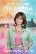 Cover: A Valley Girl Dilemma - Monica Goertzen Hertlein