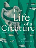 Cover: The Life of a Creature - Arsenal Pulp Press
