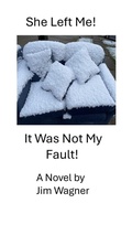 Cover: She Left Me! It was not My Fault! - James Wagner