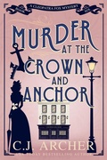 Cover: Murder at the Crown and Anchor (Cleopatra Fox Mysteries, #6) - C.J. Archer