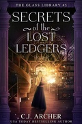 Cover: Secrets of the Lost Ledgers (The Glass Library, #5) - C.J. Archer