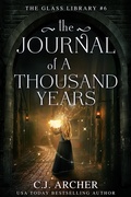 Cover: The Journal of a Thousand Years (The Glass Library, #6) - C.J. Archer